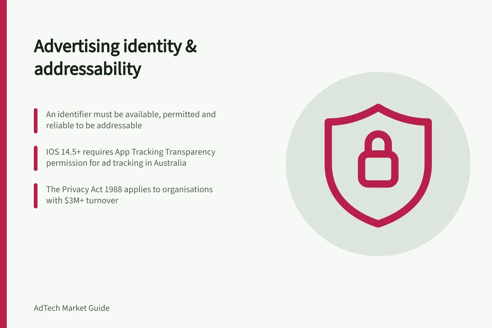 Advertising identity & addressability: An identifier must be available, permitted and reliable to be addressable; iOS 14.5+ requires App Tracking Transparency permission for ad tracking in Australia; The Privacy Act 1988 applies to organisations with $3M+ turnover