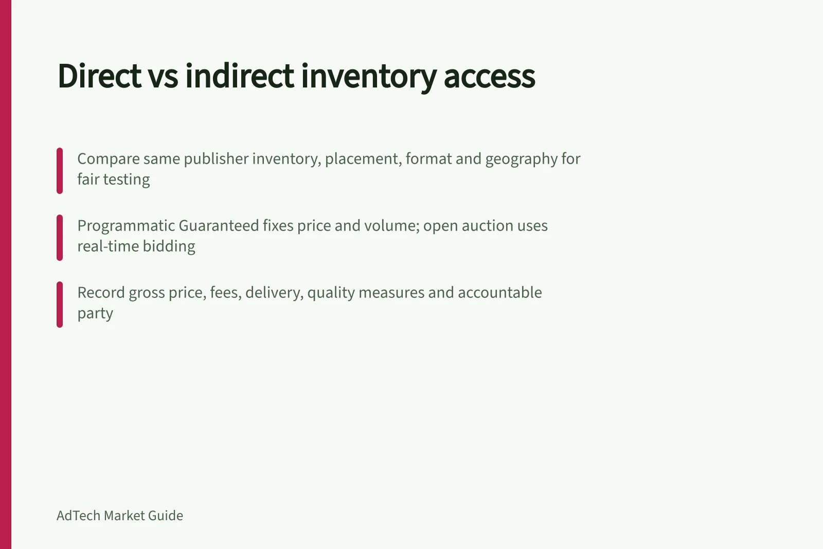 Direct vs indirect inventory access: Compare same publisher inventory, placement, format and geography for fair testing; Programmatic Guaranteed fixes price and volume; open auction uses real-time bidding; Record gross price, fees, delivery, quality measures and accountable party