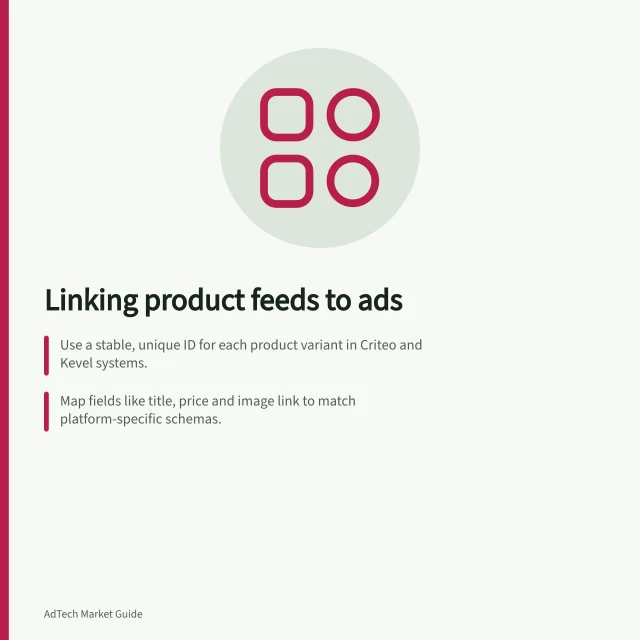 Linking product feeds to ads: Use a stable, unique ID for each product variant in Criteo and Kevel systems.; Map fields like title, price and image link to match platform-specific schemas.; Set rules to withhold listings if stock or price data is stale or missing. Connecting product catalogues to sponsored listing systems