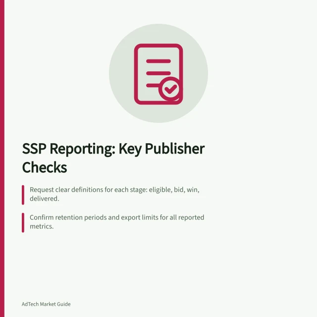 SSP Reporting: Key Publisher Checks: Request clear definitions for each stage: eligible, bid, win, delivered.; Confirm retention periods and export limits for all reported metrics.; Verify rate calculations use aligned numerators and denominators. Evaluating SSP reporting from a publisher's perspective