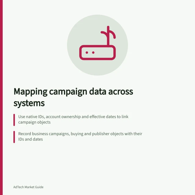Mapping campaign data across systems: Use native IDs, account ownership and effective dates to link campaign objects; Record business campaigns, buying and publisher objects with their IDs and dates; Align report grain, date ranges and metrics before joining data. Mapping campaign data across advertising systems