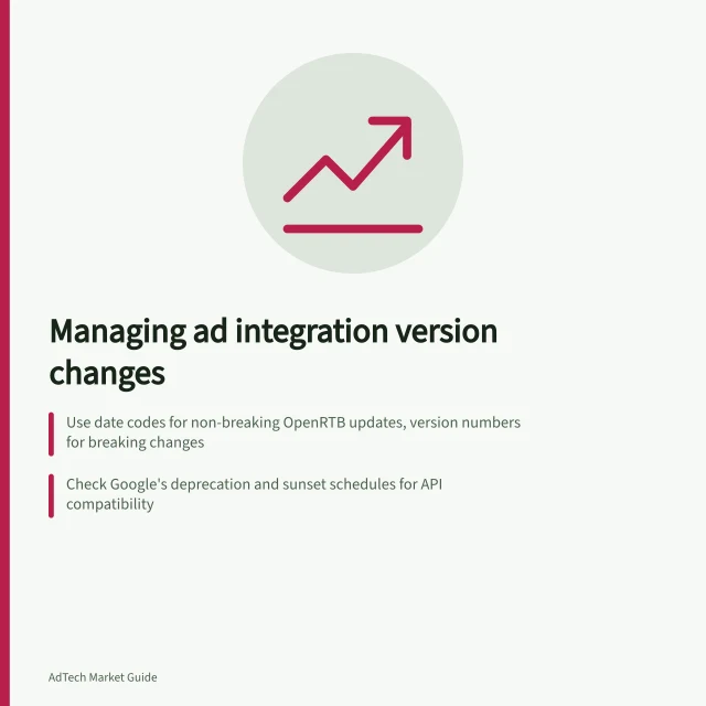 Managing ad integration version changes: Use date codes for non-breaking OpenRTB updates, version numbers for breaking changes; Check Google's deprecation and sunset schedules for API compatibility; Record partner readiness and coexistence rules for old and new message forms. Planning version changes in an ad integration