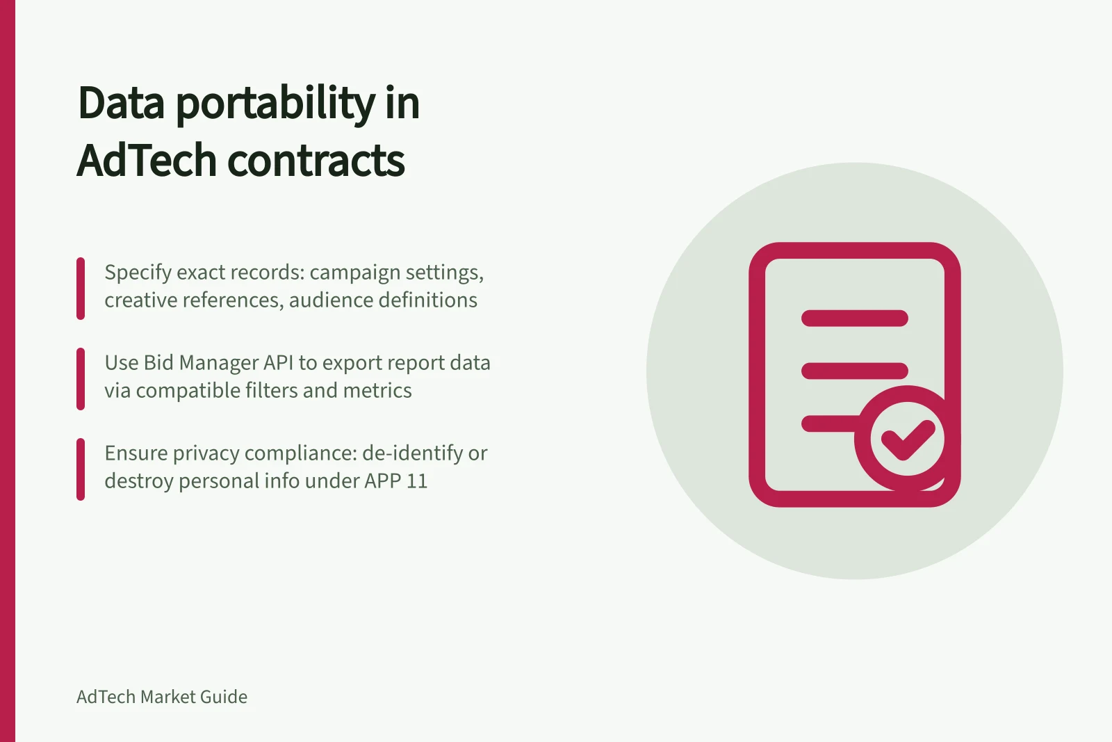 Data portability in AdTech contracts: Specify exact records: campaign settings, creative references, audience definitions; Use Bid Manager API to export report data via compatible filters and metrics; Ensure privacy compliance: de-identify or destroy personal info under APP 11